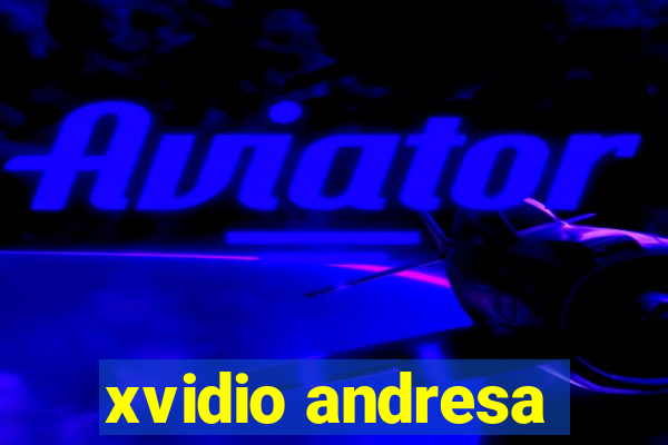 xvidio andresa